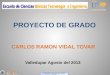“ Educación para todos con calidad global ” PROYECTO DE GRADO Valledupar Agosto del 2013 CARLOS RAMON VIDAL TOVAR