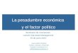 La pesadumbre económica y el factor político Seminario de Inversiones Larraín Vial Asset Management 25 de junio 2015 Juan Andrés Fontaine Instituto Libertad