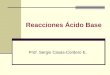 Reacciones Ácido Base Prof. Sergio Casas-Cordero E
