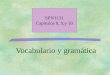 Vocabulario y gramática SPN1131 Capítulos 8, 9,y 10