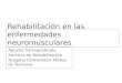 Rehabilitación en las enfermedades neuromusculares Agustín Torrequebrada Servicio de Rehabilitación Hospital Universitari Mútua de Terrassa