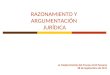 RAZONAMIENTO Y ARGUMENTACIÓN JURÍDICA La Modernización del Proceso Civil Peruano 28 de Septiembre de 2011