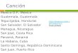 Canción México D.F., México Guatemala, Guatemala Tegucigalpa, Honduras San Salvador, El Salvador Managua, Nicaragua San José, Costa Rica Panamá, Panamá