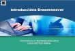 Introduccióna Dreamweaver Licenciatura en Tecnología Educativa LEIVA HÉCTOR RUBEN