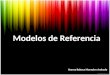 Modelos de Referencia Norma Rebeca Monsalve Andrade