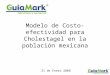 Modelo de Costo-efectividad para Cholestagel en la población mexicana 31 de Enero 2008