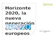 Murcia - Septiembre 2015 Horizonte 2020, la nueva generación de fondos europeos