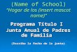 (Name of School) “Hogar de los (insert mascot name)” Programa Título I Junta Anual de Padres de Familia (Escriba la fecha de la junta)