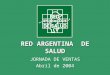 RED ARGENTINA DE SALUD JORNADA DE VENTAS Abril de 2004