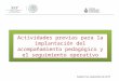 Puebla, Pue. septiembre de 2015 Actividades previas para la implantación del acompañamiento pedagógico y el seguimiento operativo
