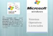 Sistemas Operativos Licenciados windows La licencia es aquel permiso que otorga la empresa desarrolladora para el uso del producto, debido a que tiene