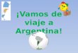¡Vamos de viaje a Argentina!. Hola, me presento. Soy Mafalda. Tengo 11 años y vivo en Madrid. Ya llegan las vacaciones ¡Por fin! Este verano, yo voy de