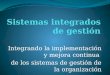 Integrando la implementación y mejora continua de los sistemas de gestión de la organización