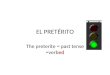 EL PRETÉRITO The preterite = past tense =verbed. GREEN LIGHTS= regular verbs -AR VERBS ( These verbs NEVER stem change in the preterito) Yo -éNosotros