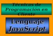 Técnicas de Programación en Cliente Lenguaje JavaScript