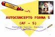 1 AUTOCONCEPTO FORMA 5 (AF – 5) Fernando Garcia, Gonzalo Musitu