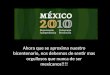 Ahora que se aproxima nuestro bicentenario, nos debemos de sentir mas orgullosos que nunca de ser mexicanos!!!!