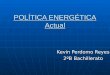 POLÍTICA ENERGÉTICA Actual Kevin Perdomo Reyes 2ºB Bachillerato