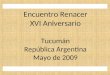Encuentro Renacer XVI Aniversario Tucumán República Argentina Mayo de 2009