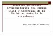 Aspectos generales introductorios del código Civil y Comercial de la Nación en materia de sucesiones. DRA. MARIANA B. IGLESIAS