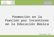 Septiembre 2015 Promoción en la Función por Incentivos en la Educación Básica
