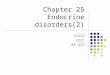 Chapter 25 Endocrine disorders(2)