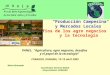 “Producción Campesina  y Mercados Locales ”  Desafíos de los agro negocios  y la tecnología