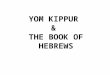 YOM KIPPUR  &  THE BOOK OF HEBREWS