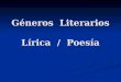 Géneros  Literarios Lírica  /  Poesía