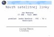N ávrh satelit nej linky Joe Montana IT 488 - Fall 2003