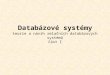 Databázové systémy teorie a návrh relačních databázových systémů část I