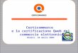 Certicommerce  e la certificazione Qweb del  commercio elettronico Rimini, 26 marzo 2004