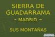 SIERRA DE GUADARRAMA -  MADRID  – SUS MONTAÑAS