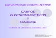 UNIVERSIDAD COMPLUTENSE CAMPOS ELECTROMAGNÉTICOS  Y  SOCIEDAD CURSOS DE VERANO EL ESCORIAL 2007