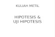 KULIAH  METIL HIPOTESIS & UJI HIPOTESIS