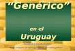 Los  Medicamentos  con nombre  “Genérico”  en el Uruguay