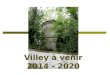 Villey à venir 2014 - 2020