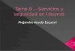 Tema 9 .- Servicios y seguridad en internet