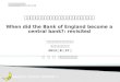 イングランド銀行 は いつ中央銀行に変貌したのか： 再考 When did the Bank of England become a central bank?:  revisited