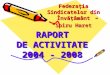 RAPORT DE  ACTIVIT ATE 2004 - 2008