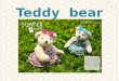 T eddy  bear
