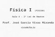 Física I  (FIS130) Aula 4 – 2ª Lei de Newton Prof.  José Garcia Vivas Miranda vivas@ufba.br