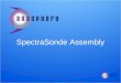 SpectraSonde Assembly