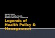 Legends of  Health Policy & Management