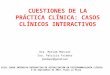 CUESTIONES DE LA PRÁCTICA CLÍNICA: CASOS CLÍNICOS INTERACTIVOS