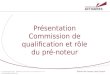 Présentation Commission de qualification et rôle du pré- noteur