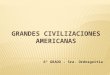 GRANDES CIVILIZACIONES AMERICANAS
