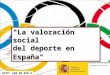 "La  valoración  social           del  deporte  en   España "