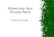 Protecting Your Private Parts