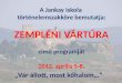 A Jankay Iskola  történelemszakköre bemutatja: ZEMPLÉNI VÁRTÚRA című programját 2012. április 5-8